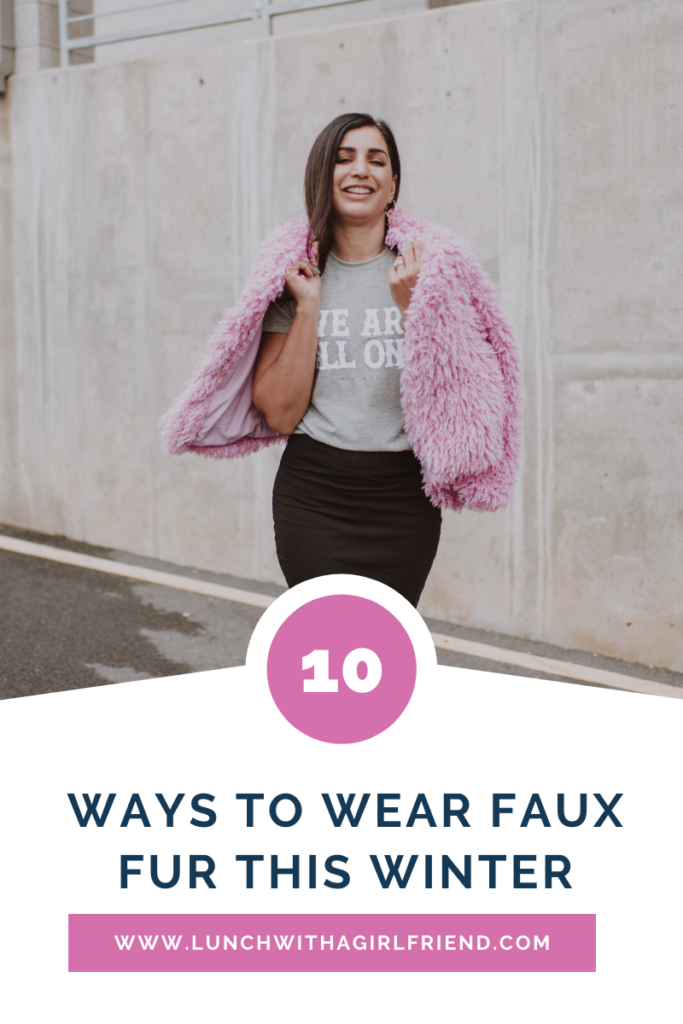 10 Cute Outfits With Faux Fur - Lunch With A Girlfriend